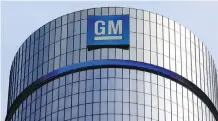  ?? PAUL SANCYA/AP FILES ?? GM says jobs will be added at eight other GM factories, which will allow most blue-collar staff to find employment.