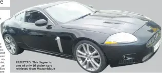  ??  ?? REJECTED: This Jaguar is one of only 16 stolen cars retrieved from Mozambique