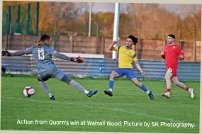  ?? Picture by SK Photograph­y. ?? Action from Quorn’s win at Walsall Wood.