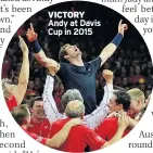  ??  ?? VICTORY Andy at Davis Cup in 2015