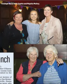  ??  ?? Clodagh Nolan with Sophie and Majella Mulley. Marie Cooke and Noeleen Kehoe at the launch.
