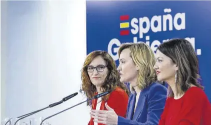  ?? EFE ?? Pilar Alegría, Mónica García y Sira Rego, durante la rueda de prensa posterior a la reunión del Consejo de Ministros.
