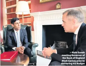  ??  ?? > Rishi Sunak meeting Governor of the Bank of England Mark Carney prior to delivering his Budget