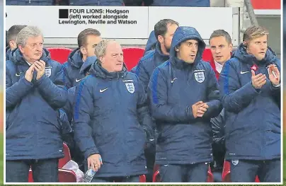  ??  ?? FOUR LIONS: Hodgson (left) worked alongside Lewington, Neville and Watson