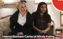  ??  ?? Helena Bonham Carter et Mindy Kaling