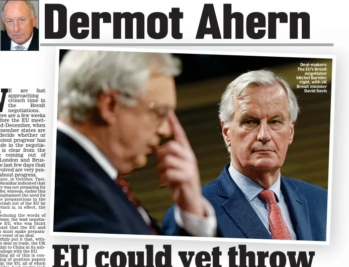  ??  ?? Deal-makers: The EU’s Brexit negotiator Michel Barnier, right, with UK Brexit minister David Davis