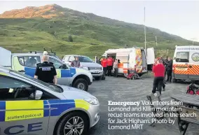  ??  ?? Emergency Volunteers from Lomond and KIllin mountain recue teams involved in the search for Jack Higham. Photo by Lomond MRT