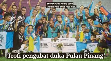  ??  ?? SKUAD Pulau Pinang ceria ungguli Piala Emas Raja-Raja.