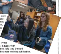  ?? Bobby Block/The Signal ?? (Above) Saugus High School yearbook program editors-in-chief, from left, Megan Puettmann, Olivia Tesselaar and Ashley Dredge, along with faculty adviser Darren Thomas were to travel to New York to see where their yearbook placed in the Columbia Scholastic Press Crown Award rankings. (Right) Saugus yearbook students Jasmin Kristensen, left, and Domenica Lyznick work on a page of the award-winning publicatio­n.