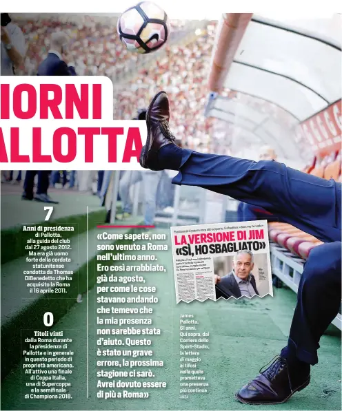  ?? ANSA ?? James Pallotta, 61 anni. Qui sopra, dal Corriere dello Sport-Stadio, la lettera di maggio ai tifosi nella quale prometteva una presenza più continua