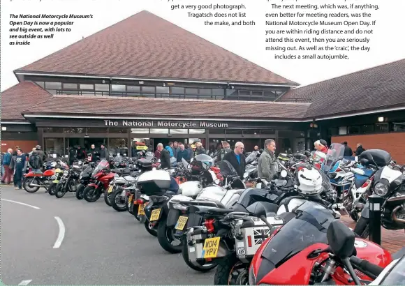  ??  ?? The National Motorcycle Museum’s Open Day is now a popular and big event, with lots to see outside as well as inside