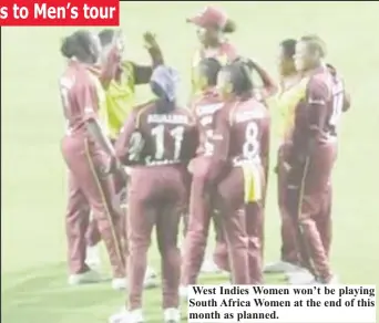  ??  ?? West Indies Women won’t be playing South Africa Women at the end of this month as planned.