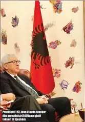  ??  ?? Presidenti i KE, Jean Claude Juncker dhe kryeminist­ri Edi Rama gjatë takimit të djeshëm
