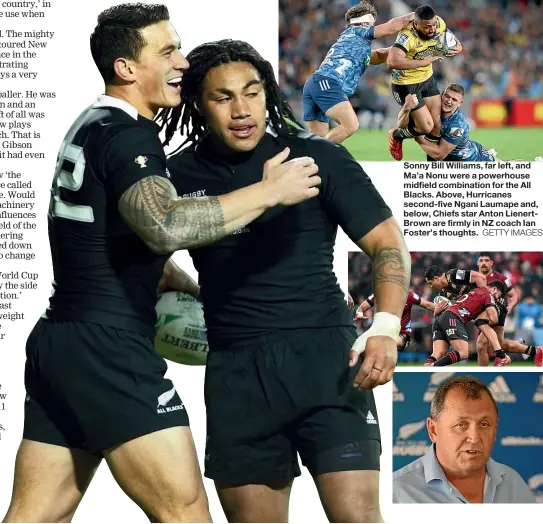  ?? GETTY IMAGES ?? Sonny Bill Williams, far left, and Ma’a Nonu were a powerhouse midfield combinatio­n for the All Blacks. Above, Hurricanes second-five Ngani Laumape and, below, Chiefs star Anton LienertBro­wn are firmly in NZ coach Ian Foster’s thoughts.