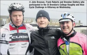  ??  ?? ■ John Brosnan, Frank Roberts and Brendan Slattery who participat­ed in the St Brendan's College Naughty and Nice Cycle Challenge in Killarney on Wednesday.