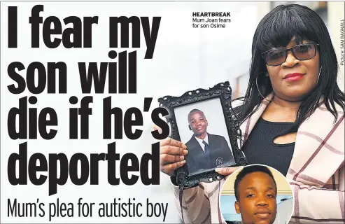  ??  ?? HEARTBREAK Mum Joan fears for son Osime