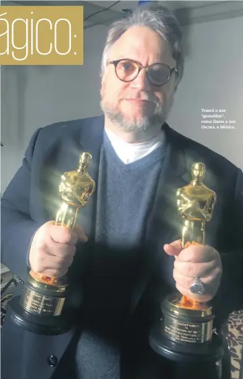  ??  ?? Traerá a sus “gemelitos”, como llama a sus Oscars, a México.