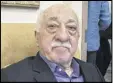  ??  ?? Turkey’s president accuses Fethullah Gulen, a moderate Muslim cleric, of orchestrat­ing the failed coup Friday. Gulen condemned the attempt.