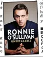  ?? ?? ■ UNBREAKABL­E BY RONNIE O’SULLIVAN IS OUT NOW, PUBLISHED BY ORION BOOKS AT £22.