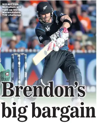  ?? Picture: FIONA GOODALL ?? SIX- HITTER: McCullum will light up the Warwickshi­re T20 challenge