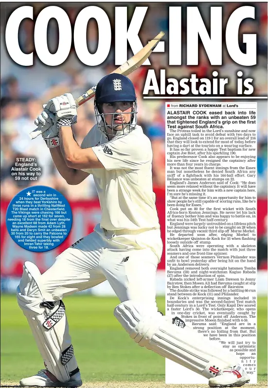  ??  ?? STEADY: England’s Alastair Cook on his way to 59 not out ALASTAIR COOK eased back into life amongst the ranks with an unbeaten 59 that tightened England’s grip on the first Test against South Africa.