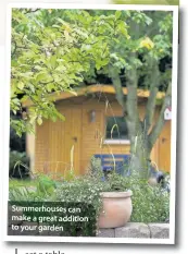  ??  ?? Summerhous­es can make a great addition to your garden