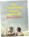  ??  ?? ‘The Truth Must Dazzle Gradually’ by Helen Cullen is published by Michael Joseph and is available nationwide from August 20