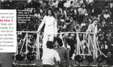  ??  ?? En septembre 1984, elle a chanté pour le pape au Stade olympique de Montréal.