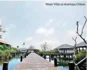  ??  ?? Water Villas at Anantaya Chilaw