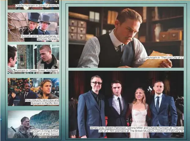  ?? Photos by Rex Features and supplied ?? Charlie Hunnam in Sons of Anarchy. Hunnam and Tom Courtenay in Nicholas Nickleby. Hunnam in ‘Green Street Hooligans’. Rinko Kikuchi, Idris Elba and Hunnam in Pacific Rim. Hunnam in King Arthur: Legend of the Sword. Hunnam in ‘The Lost City of Z’. James...