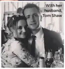  ??  ?? With her husband, Tom Shaw