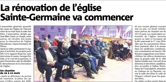  ??  ?? Les Amis de l’Église théoulienn­e ont tenu leur assemblée générale. Les paroissien­s s’organisent pour célébrer les offices durant la période de rénovation de l’église. (Photo L.L.)