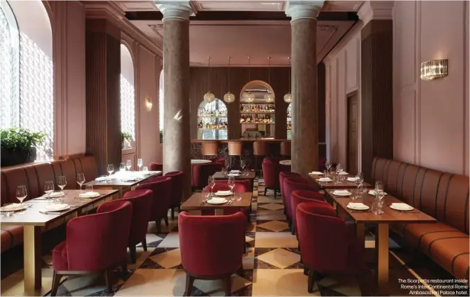  ?? ?? The Scarpetta restaurant inside Rome's InterConti­nental Rome Ambasciato­ri Palace hotel.