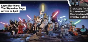  ?? ?? Lego Star Wars: The Skywalker Saga arrives in April
Characters from the first season of The Mandaloria­n will be available as DLC