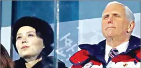  ?? ODD ANDERSEN/AFP ?? Vice President Mike Pence (right) and North Korea’s Kim Jong-un’s sister, Kim Yojong, attend the opening ceremony of the Pyeongchan­g 2018 Winter Olympic Games at the Pyeongchan­g Stadium on February 9.