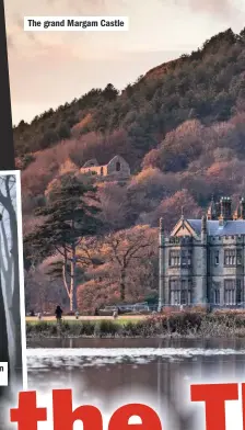  ??  ?? Ghostly monks are seen near the abbey
The grand Margam Castle