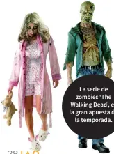  ??  ?? La serie de zombies ‘The Walking Dead’, es la gran apuesta de la temporada.