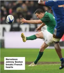  ??  ?? Nerveless: Johnny Sexton breaks French hearts