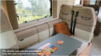  ??  ?? The dinette can seat two passengers once the seat cushions are rearranged