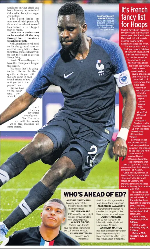  ??  ?? TAKE A FRANCE CHANCE Jullien, below left, believes Edouard can show he is good enough to play alongside Mbappe, below