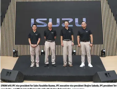  ?? Isuzu PHILIPPINE­S ?? (From left) IPC vice president for Sales Yasuhiko oyama, IPC executive vice president Shojiro Sakoda, IPC president Tetsuya Fujita, and IPC Assistant Division head for Marketing robert Carlos.