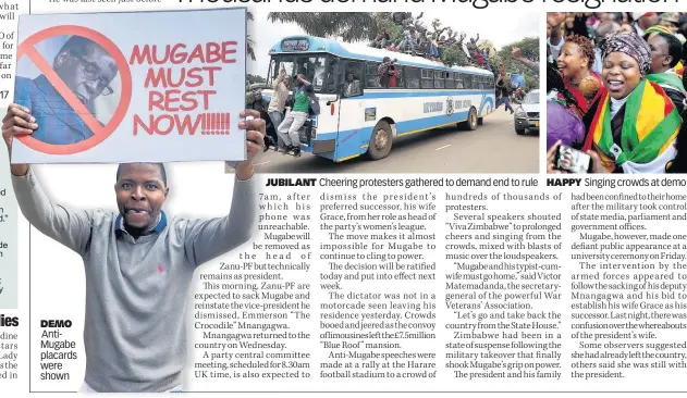  ??  ?? DEMO AntiMugabe placards were shown JUBILANT Cheering protesters gathered to demand end to rule HAPPY Singing crowds at demo