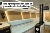  ?? ?? Strip lighting has been used to great effect in the hull lining