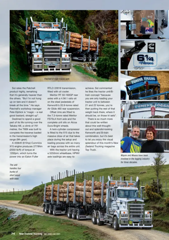  ??  ?? The unit handles four bunks of short wood with ease.
Patchell B-train tracks well.
Wayne and Moana have been involved in the logging industry for three decades.