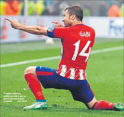  ?? FOTO: SIRVENT ?? El capitán colchonero celebró por todo lo alto su gol en Lyon tras un gran encuentro