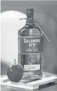  ?? TULLAMORE D. E. W. ?? Tullamore D. E. W.’ s Cider Cask whiskey ($ 25) is infused with apple and toasted oak flavors.