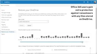  ??  ?? Office 365 users gain
extra protection against ransomware with any files stored
on OneDrive.