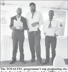  ??  ?? The TOTALTEC programme’s top graduating students. From left are Courtney John (3rd best graduating student), Mark Bhikhari (best graduating student), and Dexter Vangronige­n (second best graduating student).