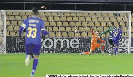  ?? ?? É GOLO! João Costa deixou a defesa do Sporting B para trás e bateu Diogo Pinto