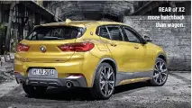  ??  ?? REAR of X2 more hatchback than wagon.